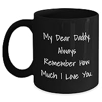 Daddy Gifts for Mother's Day Unique | Black Coffee Mug with Always Remember How Much I Love You Quote | Personalized 11oz 15oz Ceramic Cup | Inspirational Gifts from Daughter to Dad