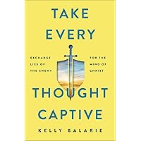 Take Every Thought Captive: Exchange Lies of the Enemy for the Mind of Christ Take Every Thought Captive: Exchange Lies of the Enemy for the Mind of Christ Paperback Audible Audiobook Kindle Hardcover Audio CD