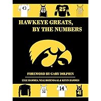 Hawkeye Greats, by the Numbers Hawkeye Greats, by the Numbers Paperback