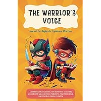 The Warrior's Voice : Journal for Nephrotic Syndrome Warriors: An empowerment journal for Nephrotic Syndrome Warriors to unleash their thoughts, find their calm, and discover inner strength The Warrior's Voice : Journal for Nephrotic Syndrome Warriors: An empowerment journal for Nephrotic Syndrome Warriors to unleash their thoughts, find their calm, and discover inner strength Paperback