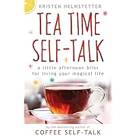 Tea Time Self-Talk: A Little Afternoon Bliss for Living Your Magical Life Tea Time Self-Talk: A Little Afternoon Bliss for Living Your Magical Life Paperback Audible Audiobook Kindle