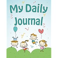 My Daily Journal: A Book for Kids to Write Their Thoughts and Feelings with Daily Prompts and Questions!