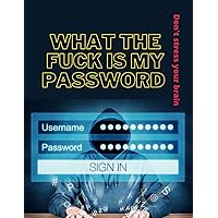 What the fuck is my password: Internet Address & Password Keeper Logbook for Password Organization, Journal Notebook for Saving Website