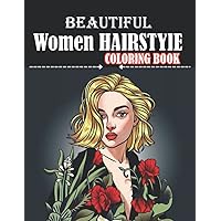 Beautiful Women Hairstyle Coloring Book: large print beautiful Women Adults Coloring Book In Beautiful Hairstyles And Outfits For Stress Relief and Relaxation