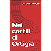 Nei cortili di Ortigia (Italian Edition) Nei cortili di Ortigia (Italian Edition) Kindle Paperback