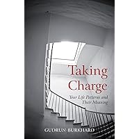 Taking Charge: Your Life Patterns and Their Meaning Taking Charge: Your Life Patterns and Their Meaning Paperback Kindle