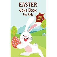 Easter Basket Stuffers: Easter Joke Book Containing Over 200 Hilarious Jokes For Boys, Girls, Teens and The Whole Family This Easter