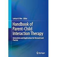 Handbook of Parent-Child Interaction Therapy: Innovations and Applications for Research and Practice Handbook of Parent-Child Interaction Therapy: Innovations and Applications for Research and Practice Hardcover eTextbook