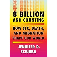 8 Billion and Counting: How Sex, Death, and Migration Shape Our World 8 Billion and Counting: How Sex, Death, and Migration Shape Our World Kindle Audible Audiobook Hardcover Audio CD