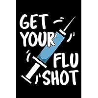 Get Your Flu Shot: Vaccination Notebook to Write in, 6x9, Lined, 120 Pages Journal