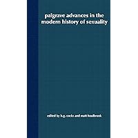 Palgrave Advances in the Modern History of Sexuality Palgrave Advances in the Modern History of Sexuality Hardcover Paperback Mass Market Paperback