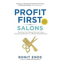 Profit First for Salons: Transform Your Salon Business from a Cash-Eating Monster to a Money-Making Machine Profit First for Salons: Transform Your Salon Business from a Cash-Eating Monster to a Money-Making Machine Paperback Audible Audiobook Kindle Hardcover