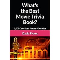 What's the Best Movie Trivia Book?: 2,000 Questions Across 9 Decades (What's the Best Trivia?)