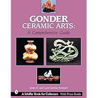 Gonder Ceramic Arts: A Comprehensive Guide (Schiffer Book for Collectors) Gonder Ceramic Arts: A Comprehensive Guide (Schiffer Book for Collectors) Paperback