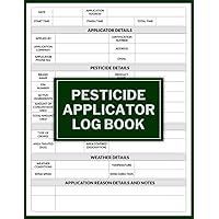 Pesticide Applicator Log Book: The Ultimate Record-Keeping Solution for Chemical Spraying, Pest Control, and Beekeeping: Track your pesticide ... from liability with this comprehensive log