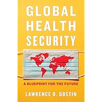 Global Health Security: A Blueprint for the Future Global Health Security: A Blueprint for the Future Hardcover Kindle