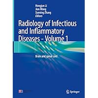 Radiology of Infectious and Inflammatory Diseases - Volume 1: Brain and Spinal Cord Radiology of Infectious and Inflammatory Diseases - Volume 1: Brain and Spinal Cord Hardcover Kindle Paperback