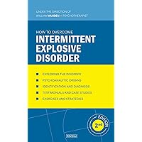 How to Overcome Intermittent Explosive Disorder (Understanding and Managing Behavioral Disorders) How to Overcome Intermittent Explosive Disorder (Understanding and Managing Behavioral Disorders) Paperback Kindle