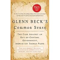 Glenn Beck's Common Sense: The Case Against an Out-of-Control Government, Inspired by Thomas Paine Glenn Beck's Common Sense: The Case Against an Out-of-Control Government, Inspired by Thomas Paine Paperback Audible Audiobook Kindle Audio CD