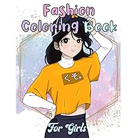 Fashion Coloring Book For Girls: Fun Fashion and Fresh Style,Japan Girl Style For Kids and Teens With Gorgeous & Cute Designs.
