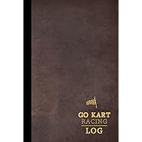 Go Kart Racing Log: Go Kart Journal for Training Circuits, Time Attack & Competitive Racing. Track Your Wins and Records Go Kart Racing Log: Go Kart Journal for Training Circuits, Time Attack & Competitive Racing. Track Your Wins and Records Hardcover Paperback