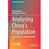 Analysing China's Population: Social Change in a New Demographic Era (INED Population Studies Book 3) Analysing China's Population: Social Change in a New Demographic Era (INED Population Studies Book 3) Kindle Hardcover Paperback