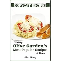Copycat Recipes: Making Olive Garden’s Most Popular Recipes at Home (Famous Restaurant Copycat Cookbooks) Copycat Recipes: Making Olive Garden’s Most Popular Recipes at Home (Famous Restaurant Copycat Cookbooks) Paperback Kindle