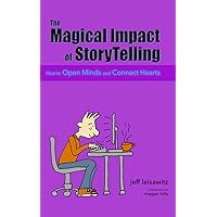 The Magical Impact of StoryTelling: How to Open Minds and Connect Hearts