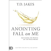 Anointing Fall On Me: Accessing the Power of the Holy Spirit Anointing Fall On Me: Accessing the Power of the Holy Spirit Paperback Audible Audiobook Kindle Hardcover