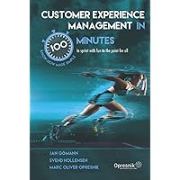 Customer Experience Management in 100 Minutes: In sprint with fun to the point for all (Opresnik Management Guides)