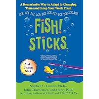 Fish! Sticks: A Remarkable Way to Adapt to Changing Times and Keep Your Work Fresh Fish! Sticks: A Remarkable Way to Adapt to Changing Times and Keep Your Work Fresh Hardcover Audible Audiobook Kindle Paperback Audio CD