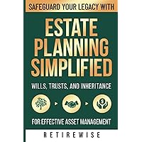 Estate Planning Simplified: Safeguard Your Legacy with Wills, Trusts, and Inheritance for Effective Asset Management