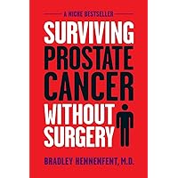 Surviving Prostate Cancer Without Surgery Surviving Prostate Cancer Without Surgery Paperback Kindle