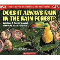 Does It Always Rain in the Rain Forest? (Scholastic Question & Answer) Does It Always Rain in the Rain Forest? (Scholastic Question & Answer) Paperback