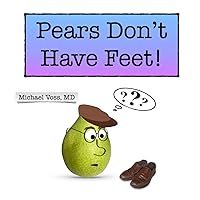 Pears Don't Have Feet! (PEARables, Poems, and PEARacters) Pears Don't Have Feet! (PEARables, Poems, and PEARacters) Kindle Paperback