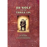 BB Wolf and the Three LPs BB Wolf and the Three LPs Kindle Hardcover