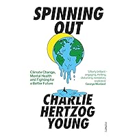 Spinning Out: Climate Change, Mental Health and Fighting for a Better Future