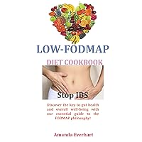 Low-FODMAP Diet Cookbook: How to improve IBS symptoms for a Happier Life while satisfying your palate Low-FODMAP Diet Cookbook: How to improve IBS symptoms for a Happier Life while satisfying your palate Paperback