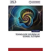 TEKNOLOJİK GELİŞİM VE GÖRSEL İLETİŞİM (Turkish Edition)
