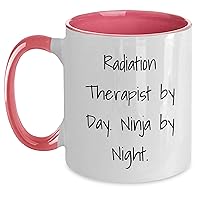 Radiation Therapist By Day. Ninja By Night. Funny Two Tone Coffee Mug Gifts for Radiation Therapist | Unique Mother's Day Unique Gifts from Husband