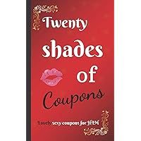 Twenty shades of COUPONS lovely SEXY coupons...for HIM: 20 love and sex coupons for HIM, the best idea for a sexy couple gift / for your boyfriend or ... Day / Naughty gift for couple anniversary