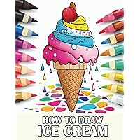 How To draw Ice Cream: Ice Cream Activity Book | Ice Cream Coloring Book for Kids
