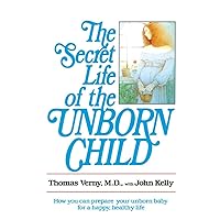 The Secret Life of the Unborn Child: How You Can Prepare Your Baby for a Happy, Healthy Life The Secret Life of the Unborn Child: How You Can Prepare Your Baby for a Happy, Healthy Life Paperback Paperback