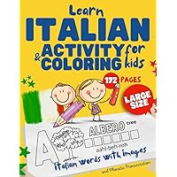 Learn Italian Activity and Coloring Book for Kids: How to Write, Pronounce and Phonetics Spelling | Learn Italian for beginners