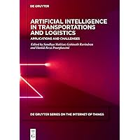 Artificial Intelligence in Transportations and Logistics: Applications and Challenges (Issn) Artificial Intelligence in Transportations and Logistics: Applications and Challenges (Issn) Hardcover