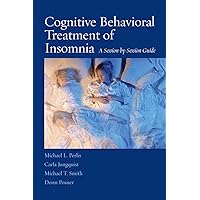 Cognitive Behavioral Treatment of Insomnia: A Session-by-Session Guide Cognitive Behavioral Treatment of Insomnia: A Session-by-Session Guide Paperback Audible Audiobook Hardcover