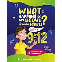 What Happens To My Body and Mind: A Complete Boys' Guide to Growing Up including 10 Ultimate Skin-Care Tips | Puberty Books for Boys Age 9-12 What Happens To My Body and Mind: A Complete Boys' Guide to Growing Up including 10 Ultimate Skin-Care Tips | Puberty Books for Boys Age 9-12 Paperback Kindle