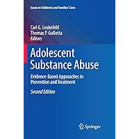 Adolescent Substance Abuse: Evidence-Based Approaches to Prevention and Treatment (Issues in Children's and Families' Lives) Adolescent Substance Abuse: Evidence-Based Approaches to Prevention and Treatment (Issues in Children's and Families' Lives) Paperback Kindle Hardcover