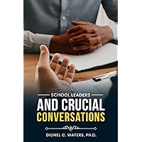 School Leaders and Crucial Conversations