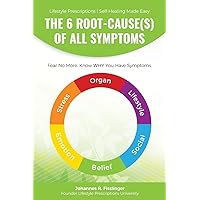 The 6 Root-Cause(s) Of All Symptoms: Fear No More. Know WHY You Have Symptoms with Lifestyle Prescriptions (Lifestyle Prescriptions® | Self-Healing Made Easy) The 6 Root-Cause(s) Of All Symptoms: Fear No More. Know WHY You Have Symptoms with Lifestyle Prescriptions (Lifestyle Prescriptions® | Self-Healing Made Easy) Paperback Kindle Audible Audiobook